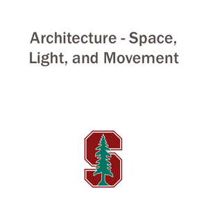 CEE 33Q: Studio 1: Architecture - Space, Light, and Movement with Ethen Wood
