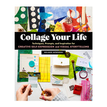 Collage Your Life by Melanie Mowinski