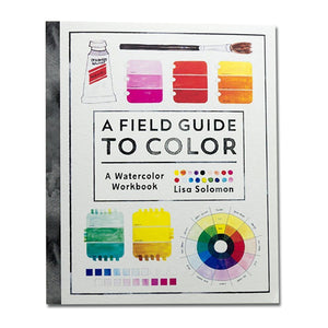 A Field Guide To Color: A Watercolor Workbook by Lisa Solomon